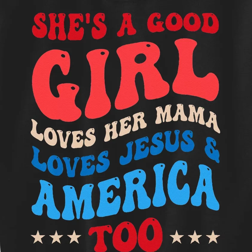 Shes A Good Girl Loves Her Mama Jesus & America Too Groovy Kids Sweatshirt