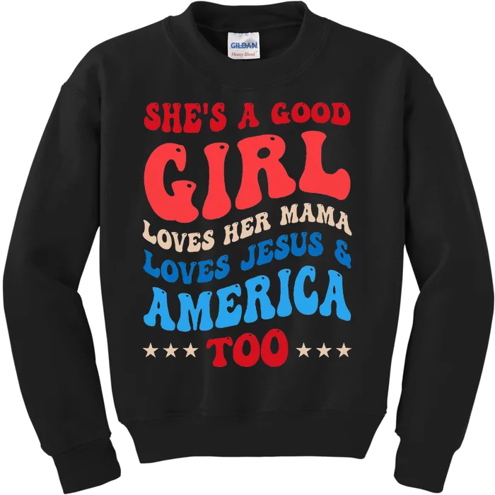 Shes A Good Girl Loves Her Mama Jesus & America Too Groovy Kids Sweatshirt