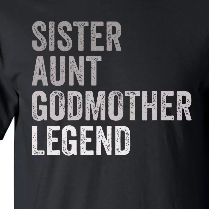 Sister Aunt Godmother Legend Auntie Godparent Proposal Tall T-Shirt