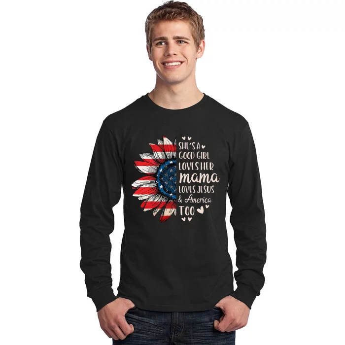 Shes A Good Girl Loves Her Mama Jesus America Too Tall Long Sleeve T-Shirt