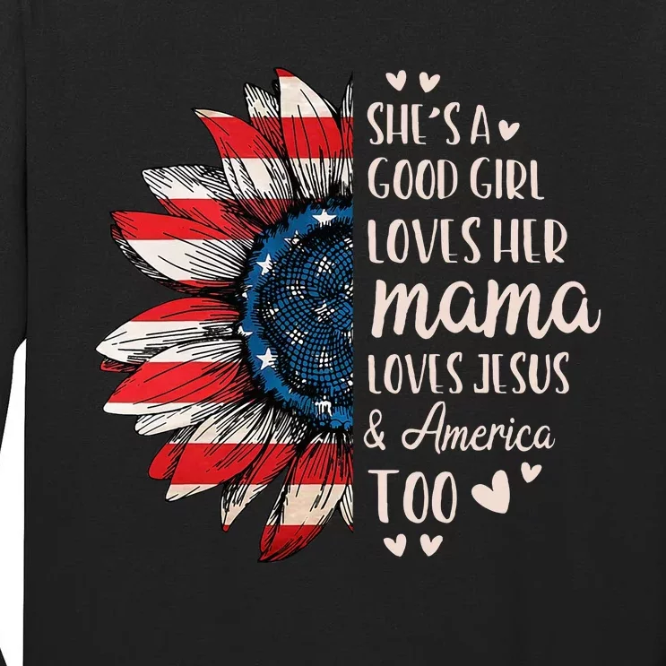 Shes A Good Girl Loves Her Mama Jesus America Too Tall Long Sleeve T-Shirt