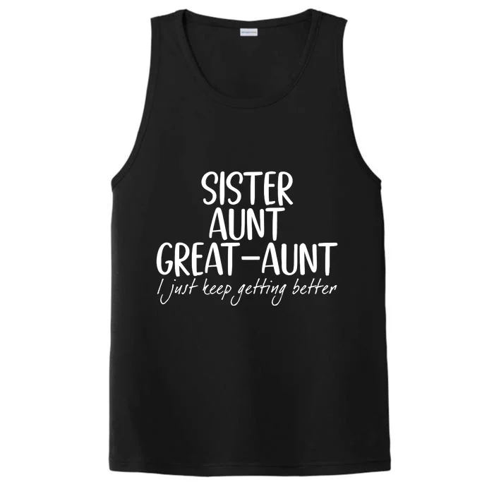 Sister Aunt Great Aunt I Just Keep Getting Better Performance Tank