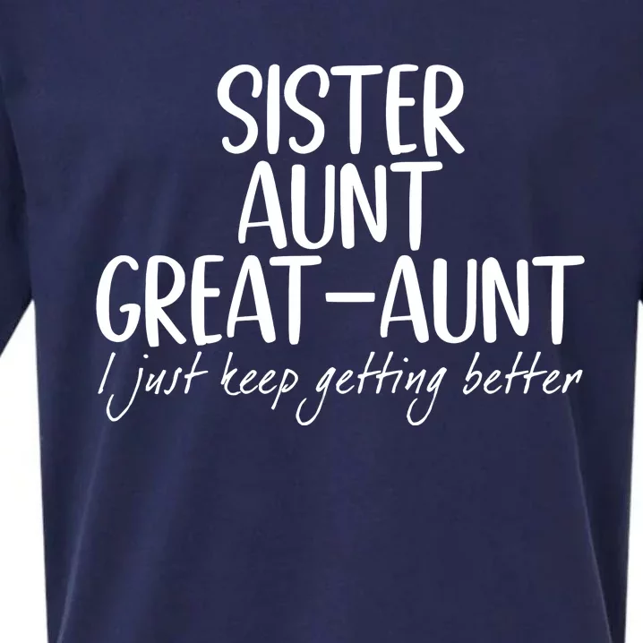 Sister Aunt Great Aunt I Just Keep Getting Better Sueded Cloud Jersey T-Shirt