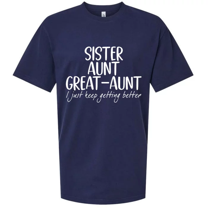 Sister Aunt Great Aunt I Just Keep Getting Better Sueded Cloud Jersey T-Shirt