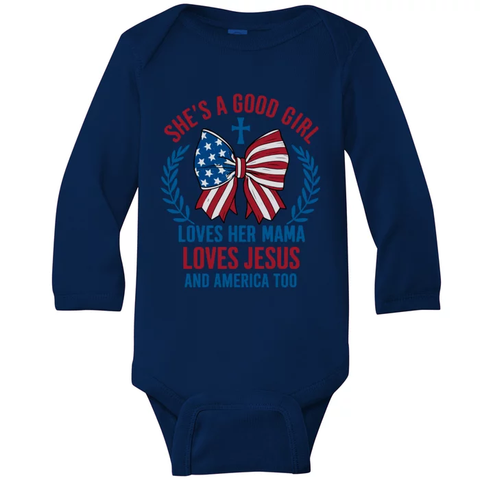 Shes A Good Girl Loves Her Mama Independence Day Baby Long Sleeve Bodysuit