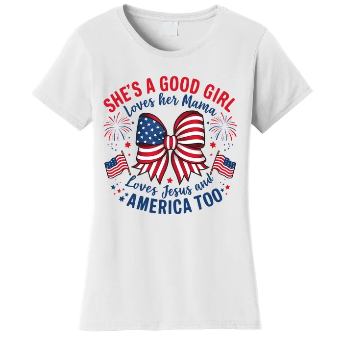 Shes A Good Girl Loves Her Mama 4th Of July Women's T-Shirt