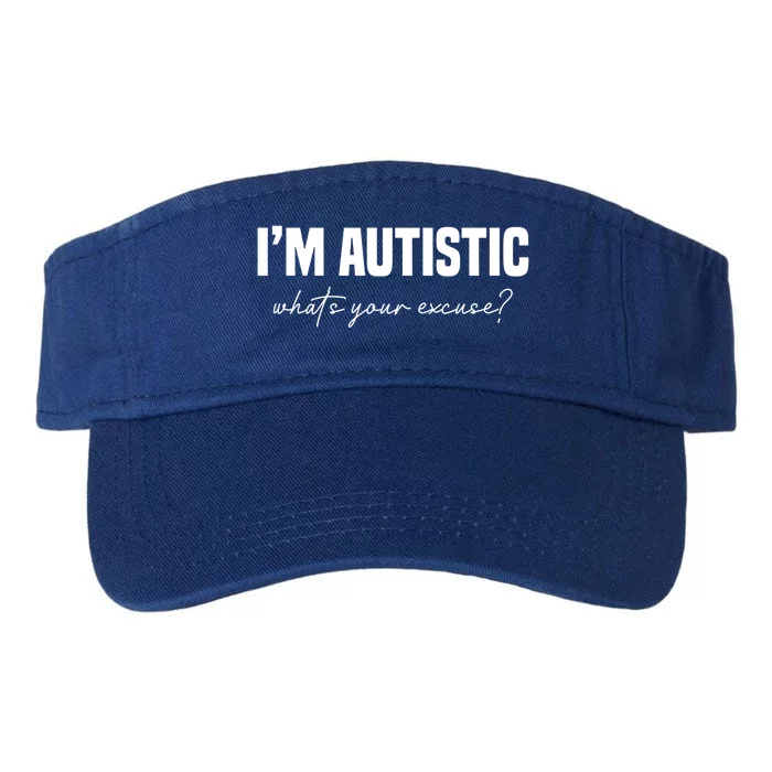 Sarcastic Autism Great Gift IM Autistic WhatS Your Excuse Gift Valucap Bio-Washed Visor