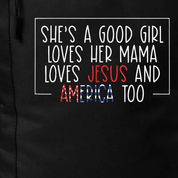 She's A Good Girl Loves Her Mama Jesus And America Too Daily Commute Backpack