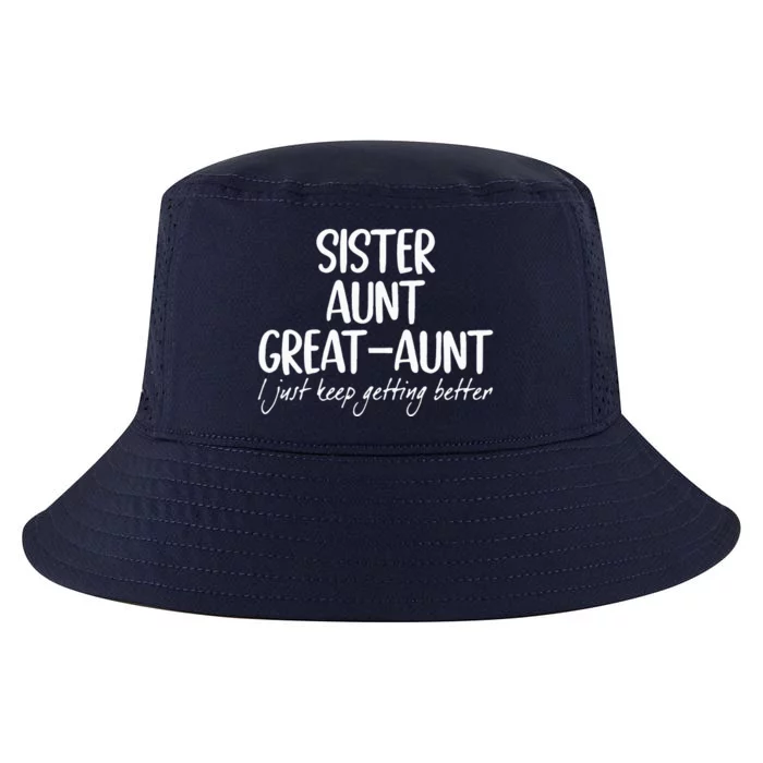 sister aunt greataunt i just keep getting better Cool Comfort Performance Bucket Hat