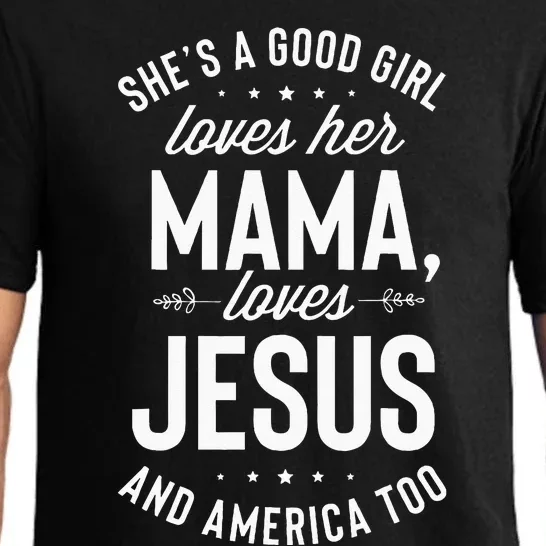 Shes A Good Girl Loves Her Mama Loves Jesus And America Too Pajama Set