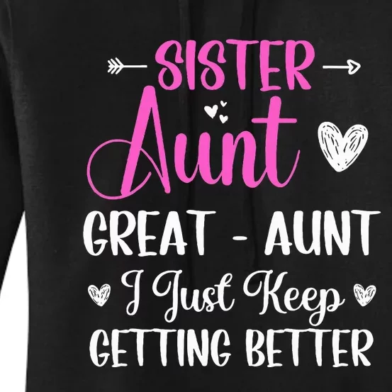 Sister aunt great aunt i just keep getting better new auntie Women's Pullover Hoodie