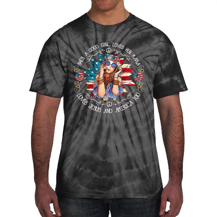 Shes A Good Girl Loves Her Mama Jesus America Too Tie-Dye T-Shirt