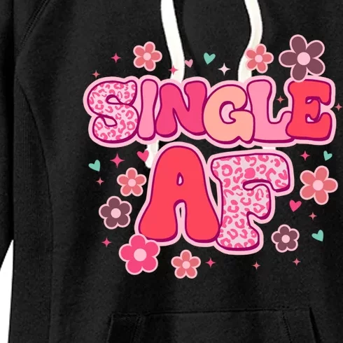 Single Af Great Gift Funny Singles Awareness Day Antigreat Giftvalentines Day Gr Women's Fleece Hoodie