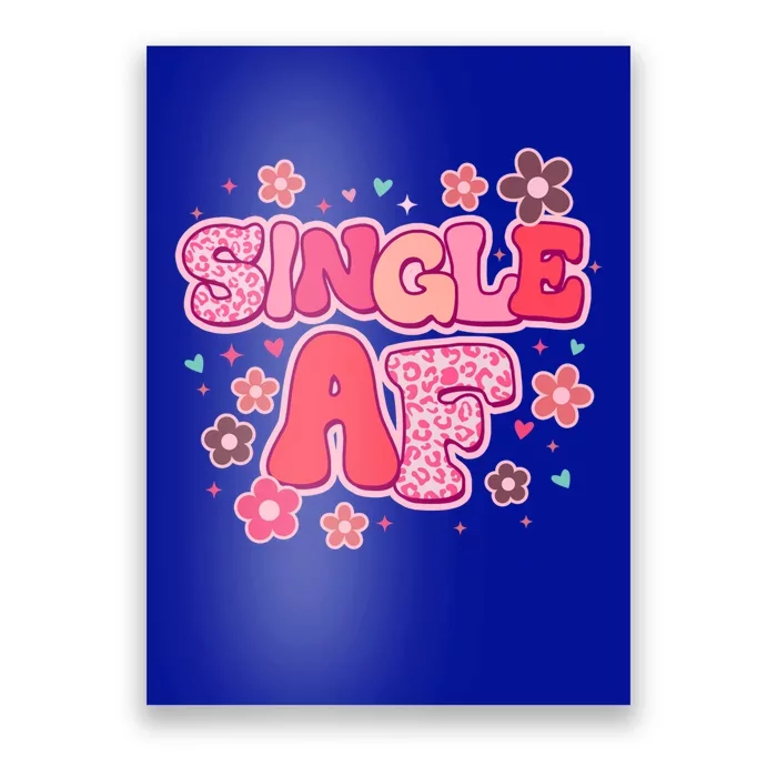 Single Af Great Gift Funny Singles Awareness Day Antigreat Giftvalentines Day Gr Poster