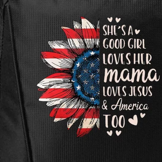 She's A Good Girl Loves Her Mama Jesus America Too City Backpack