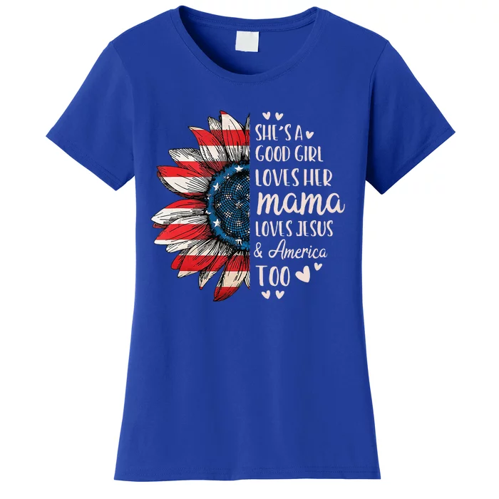 She's A Good Girl Loves Her Mama Jesus America Too Women's T-Shirt