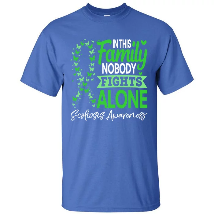 Scoliosis Awareness Green In This Family Nobody Fights Alone Funny Gift Tall T-Shirt