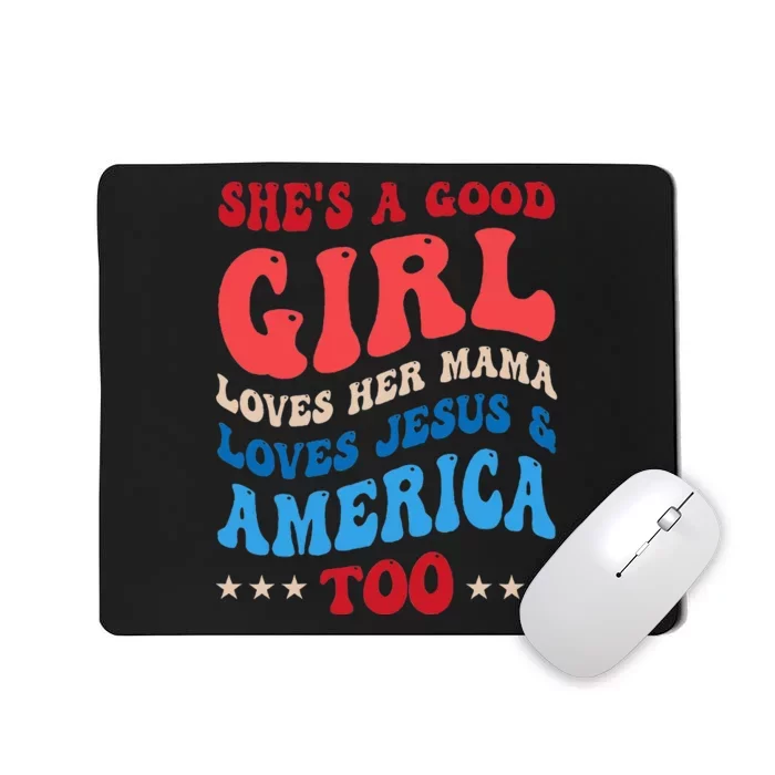 Shes A Good Girl Loves Her Mama Jesus & America Too Groovy Mousepad