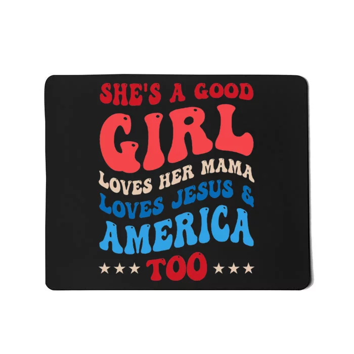 Shes A Good Girl Loves Her Mama Jesus & America Too Groovy Mousepad