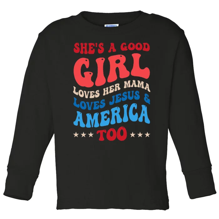 Shes A Good Girl Loves Her Mama Jesus & America Too Groovy Toddler Long Sleeve Shirt