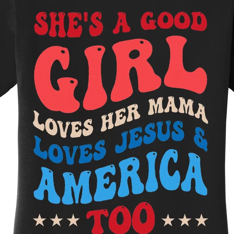 Shes A Good Girl Loves Her Mama Jesus & America Too Groovy Women's T-Shirt