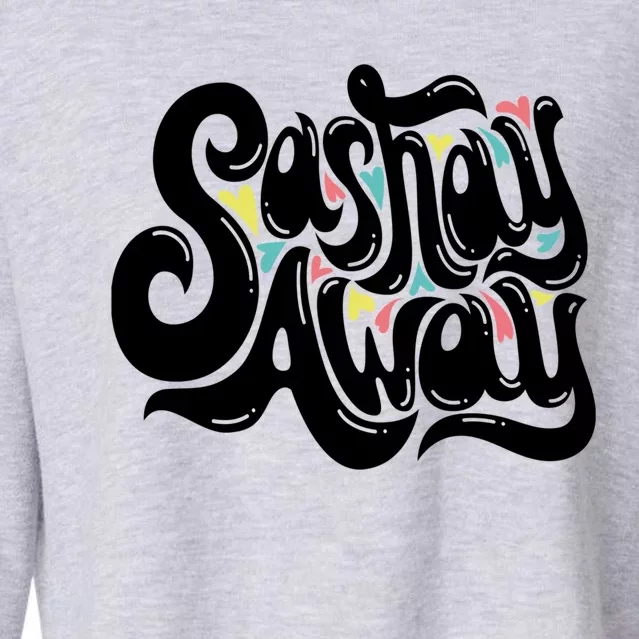 Sashay Away Gift Lgbt Drag Queen Cool Gift Cropped Pullover Crew