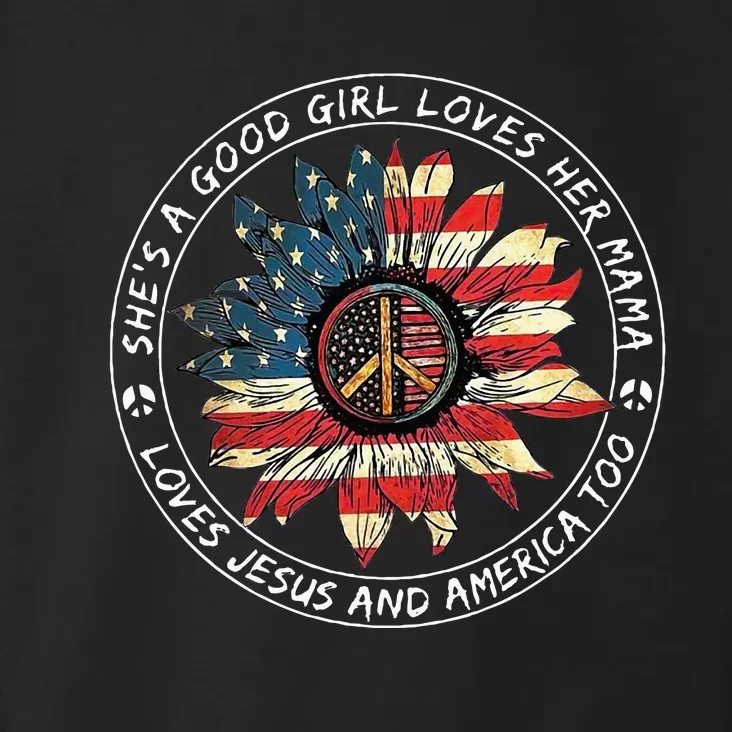 SheS A Good Girl Loves Her Mama Loves Jesus And America Too Toddler Hoodie