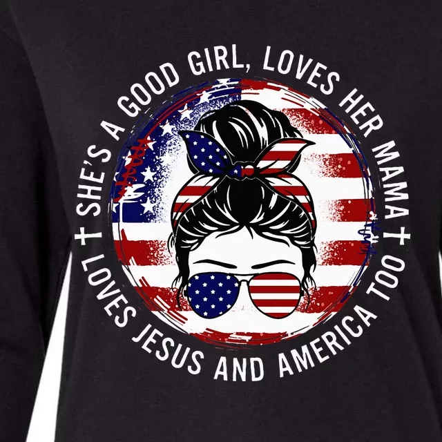 SheS A Good Girl Loves Her Mama Jesus America Too Messy Bun Womens Cotton Relaxed Long Sleeve T-Shirt