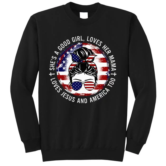 SheS A Good Girl Loves Her Mama Jesus America Too Messy Bun Sweatshirt