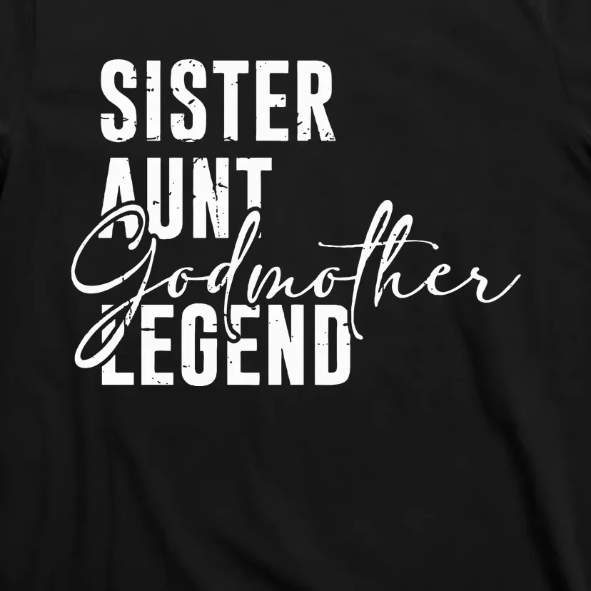 Sister Aunt Godmother Legend Funny Cool Auntie Saying T-Shirt