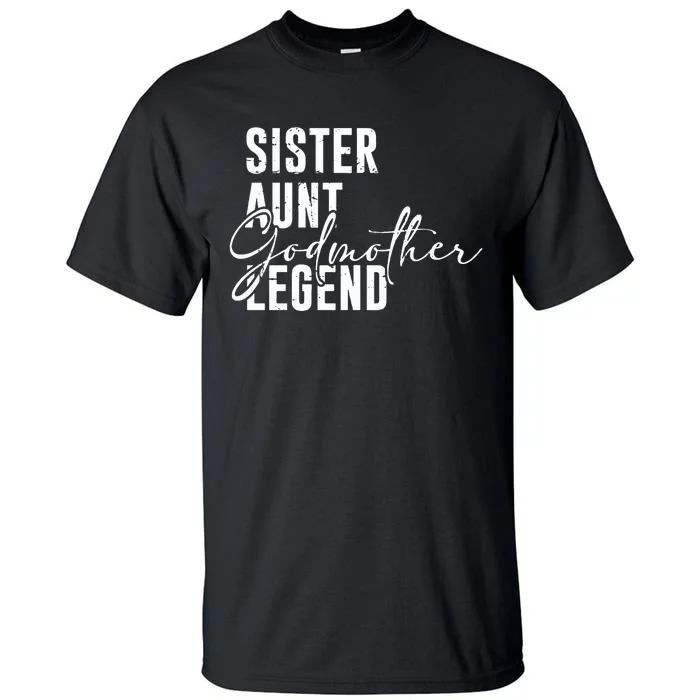 Sister Aunt Godmother Legend Funny Cool Auntie Saying Tall T-Shirt