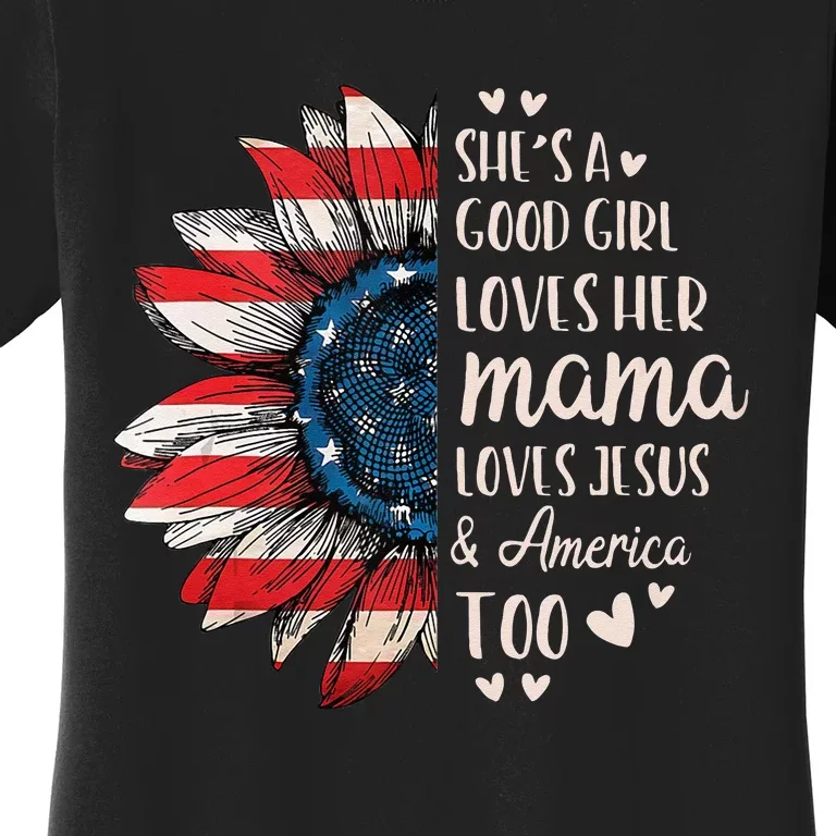 Shes A Good Girl Loves Her Mama Jesus America Too Women's T-Shirt