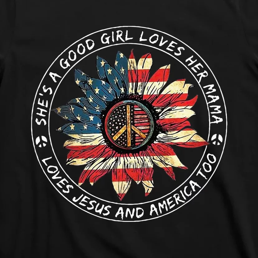 SheS A Good Girl Loves Her Mama Loves Jesus And America Too T-Shirt