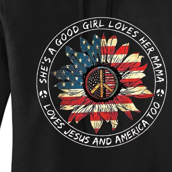 SheS A Good Girl Loves Her Mama Loves Jesus And America Too Women's Pullover Hoodie