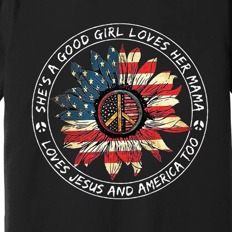 SheS A Good Girl Loves Her Mama Loves Jesus And America Too Premium T-Shirt