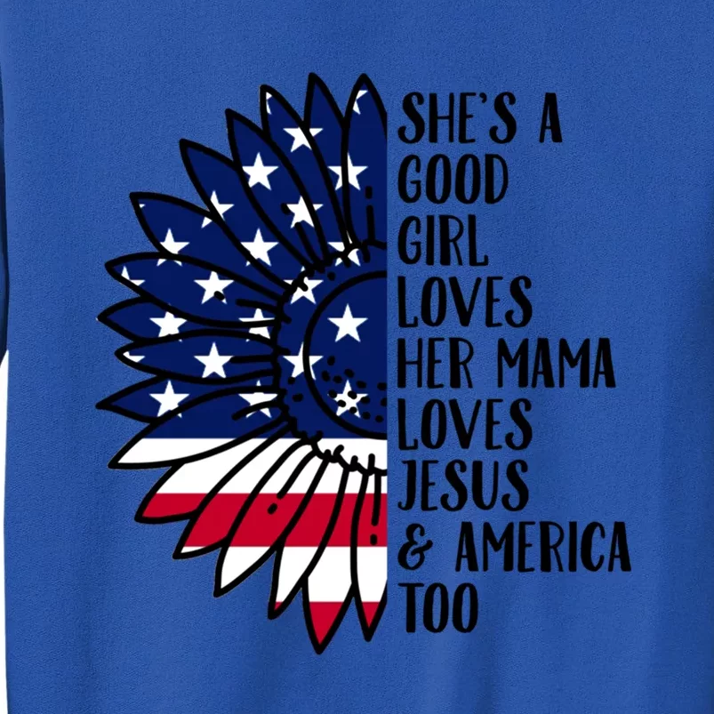 She's A Good Loves Her Momma Jesus And America Too Cute Gift Tall Sweatshirt