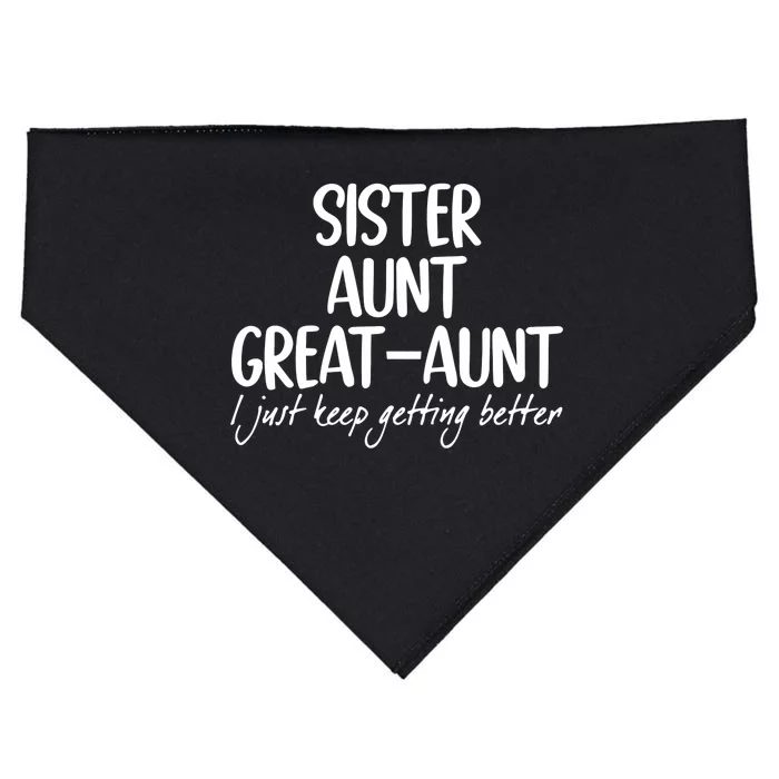 Sister Aunt Great Aunt I Just Keep Getting Better USA-Made Doggie Bandana