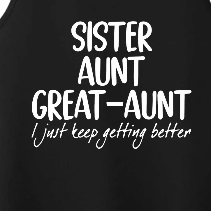 Sister Aunt Great Aunt I Just Keep Getting Better Performance Tank