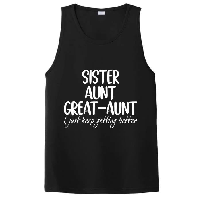 Sister Aunt Great Aunt I Just Keep Getting Better Performance Tank