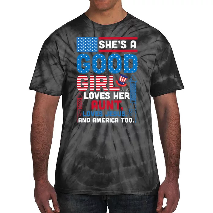 SheS A Good Girl Loves Her Aunt Loves Jesus And America Too Tie-Dye T-Shirt