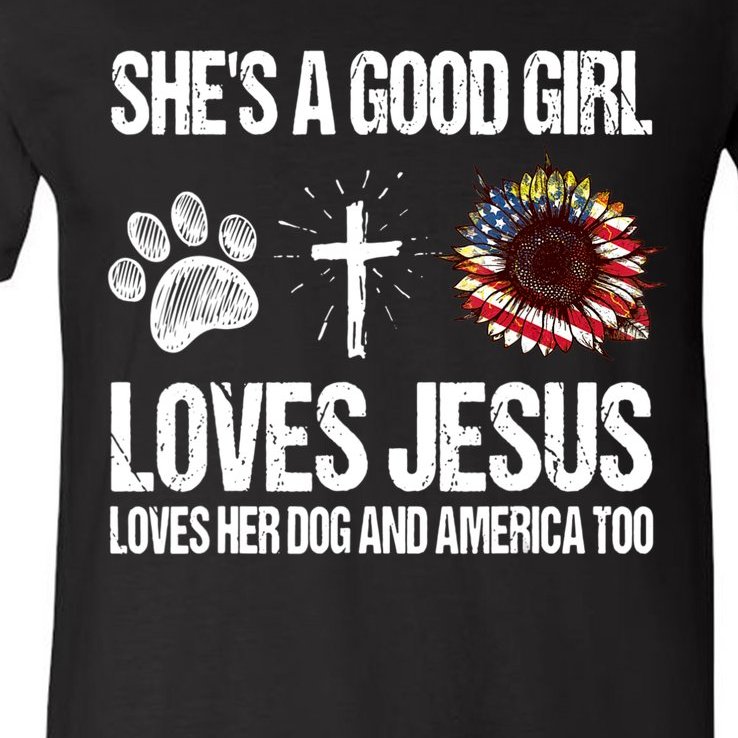 She's A Good Girl Loves Jesus Loves Her Dog And America Too V-Neck T-Shirt