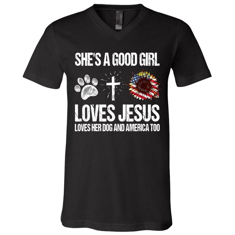 She's A Good Girl Loves Jesus Loves Her Dog And America Too V-Neck T-Shirt
