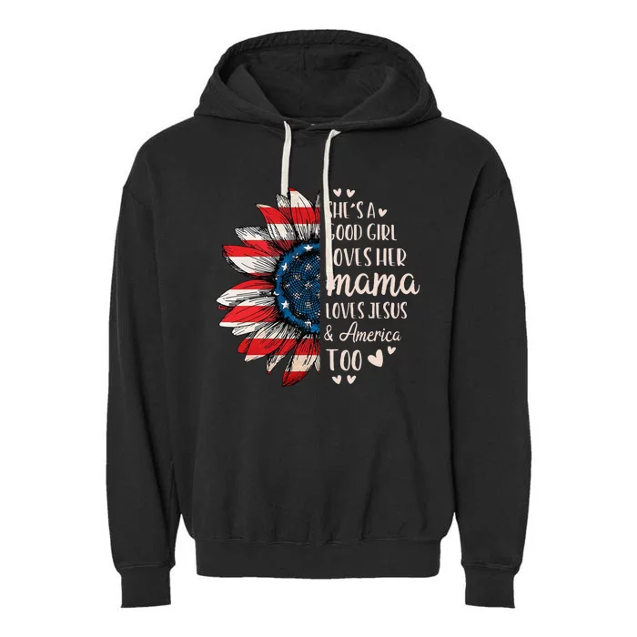 Shes A Good Girl Loves Her Mama Jesus America Garment-Dyed Fleece Hoodie