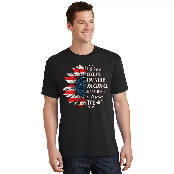 Shes A Good Girl Loves Her Mama Jesus America T-Shirt