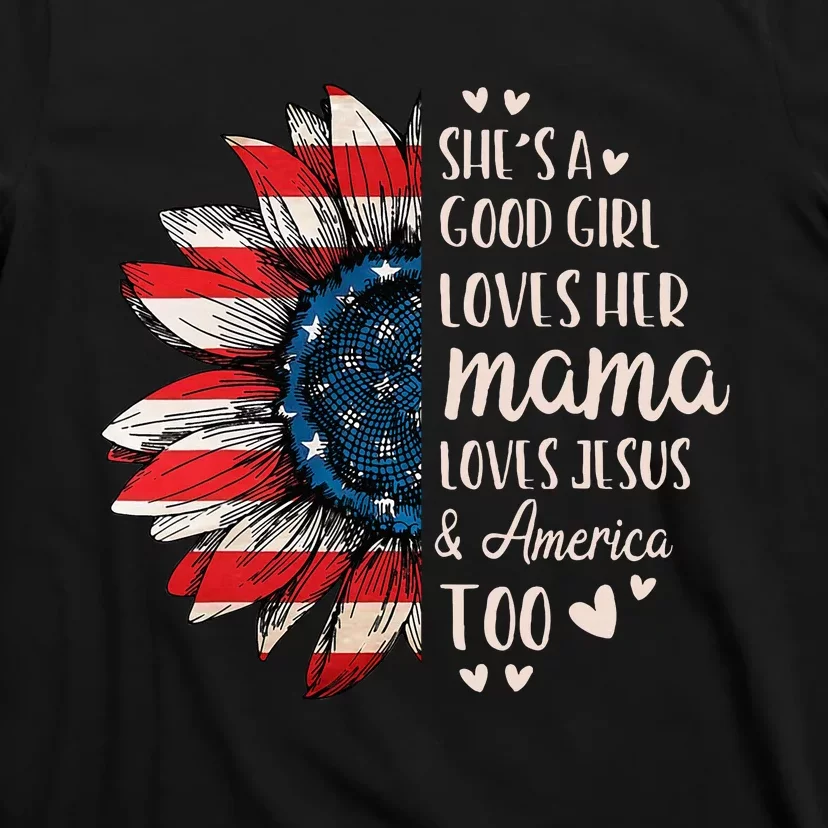 Shes A Good Girl Loves Her Mama Jesus America T-Shirt