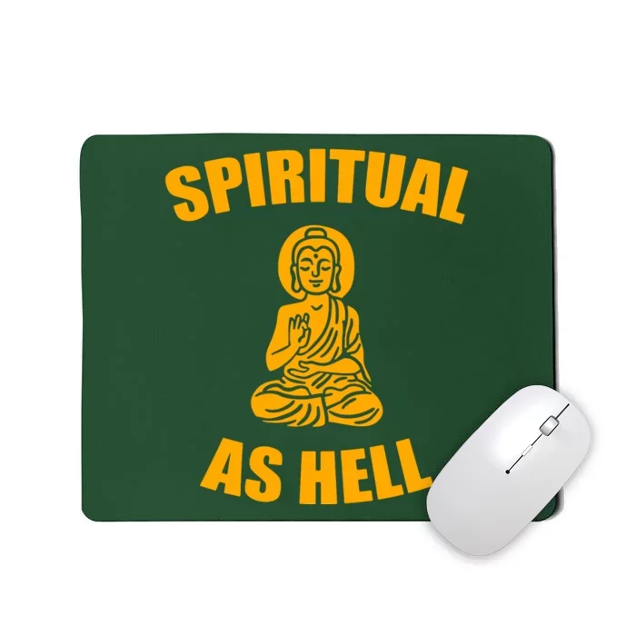 Spiritual As Hell Mousepad