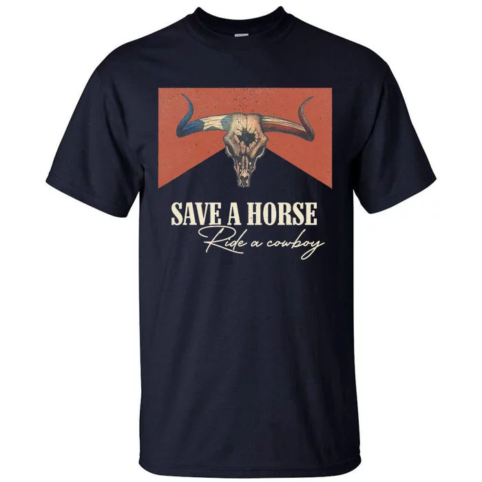 Save A Horse Ride A Cowboy Vintage Western Bull Skull Tall T-Shirt