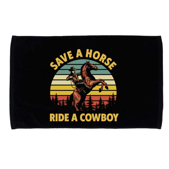 Save A Horse Ride A Cow Western Rodeo Country Lover Gift Microfiber Hand Towel