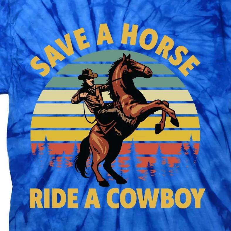 Save A Horse Ride A Cow Western Rodeo Country Lover Gift Tie-Dye T-Shirt