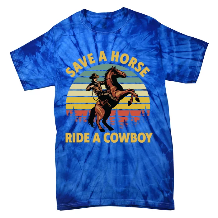 Save A Horse Ride A Cow Western Rodeo Country Lover Gift Tie-Dye T-Shirt